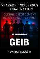 Sharakhi Indigenous Tribal Nation: Global Enforcement Intelligence Bureau (GEIB) 20 subdivisions B0FSLDQB75 Book Cover