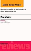 Pediatrics, an Issue of Veterinary Clinics of North America: Small Animal Practice: Volume 44-2 032328728X Book Cover