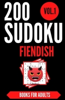 Sudoku Books For Adults FIENDISH | Vol.1: 200 Suduko Puzzel Book , With Solutions | Insane Level For Experts | Brain Teasers Games | Sudoku Fiendish | Digest Size. (Masters Sudoku serie) B0874JGN33 Book Cover