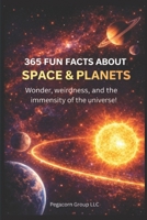 365 FUN FACTS ABOUT SPACE AND PLANETS B0GPWPKWBP Book Cover