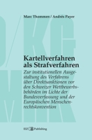 Kartellverfahren als Strafverfahren: Zur institutionellen Ausgestaltung des Verfahrens über Direktsanktionen vor den Schweizer Wettbewerbsbehörden im ... Menschenrechtskonvention (German Edition) 3038057401 Book Cover