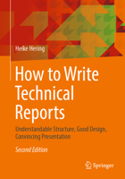 How to Write Technical Reports: Understandable Structure, Good Design, Convincing Presentation 3662697726 Book Cover