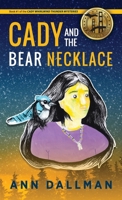 Cady and the Bear Necklace: A Cady Whirlwind Thunder Mystery, 2nd Ed. 1615996486 Book Cover