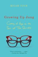 Growing Up Jung: Coming of Age as the Son of Two Shrinks 0393067556 Book Cover