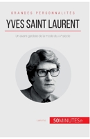 Yves Saint Laurent: Un avant-gardiste de la mode du XXe siècle 2806297109 Book Cover
