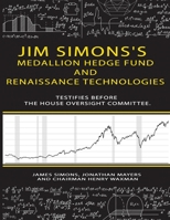 Jim Simons's Medallion hedge fund and Renaissance technologies testifies before the House Oversight Committee. 408251970X Book Cover