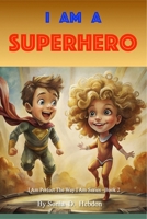 I Am A Superhero (I Am Perfect The Way I Am Series) 1763814726 Book Cover