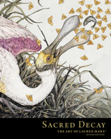 Sacred Decay: The Art of Lauren Marx (Second Edition) 1506749372 Book Cover