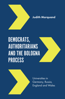 Democrats, Authoritarians and the Bologna Process: Universities in Germany, Russia, England and Wales 1787434664 Book Cover