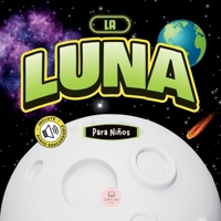 La Luna Para Niños: Libro infantil para aprender conceptos básicos, curiosidades, sus fases lunares, ¡y más! (Libros Infantiles Educativos) (Spanish Edition) 8412819330 Book Cover