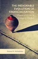 The Inexorable Evolution of Financialisation: Financial Crises in Emerging Markets 1137553634 Book Cover