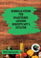 Schnelle Küche für Sparfüchse: Leckere Gerichte mit 5 Zutaten 3384191250 Book Cover