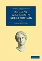 Ancient marbles in Great Britain 1015580262 Book Cover