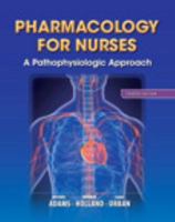Pharmacology for Nurses: A Pathophysiological Approach (2nd Edition)