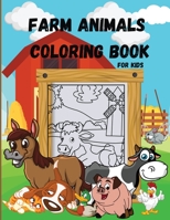 Farm Animals Coloring Book for Kids: Simple and Fun Designs/Easy & Educational Coloring Book with Farmyard Animals: Cow, Horse, Chicken, Pig and Many ... Coloring Pages for Toddlers, Boys and Girls 6069620275 Book Cover