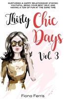 Thirty Chic Days Vol. 3: Nurturing a happy relationship, staying youthful, being your best self, and having a ton of fun at the same time B094T626WL Book Cover