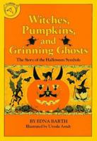 Witches, Pumpkins, and Grinning Ghosts: The Story of the Halloween Symbols