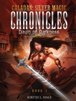Caladan: The Silver Magic Chronicles: Dawn of Darkness: The Silver Magic Chronicles:: The Silver Magic Chronicles Book 1: The Silver Magic Chronicles B0F98RCT61 Book Cover