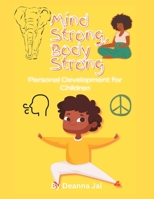Mind Strong, Body Strong: Personal development for Children B0C9RYVXSW Book Cover