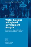 Vector Calculus in Regional Development Analysis: Comparative Regional Analysis Using the Example of Poland 3790821780 Book Cover