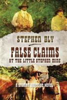 False Claims at the Little Stephen Mine (Stuart Brannon Western) 0891076425 Book Cover