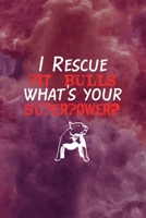 I Rescue Pit Bulls What's Your Superpower?: All Purpose 6x9 Blank Lined Notebook Journal Way Better Than A Card Trendy Unique Gift Red Smoke PitBull 1706510071 Book Cover