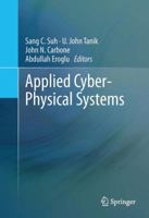 Applied Cyber-Physical Systems 1461473357 Book Cover