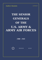 The Senior Generals of the U.S. Army & Army Air Forces, 1900 - 1945 B0CFXDQ6D2 Book Cover