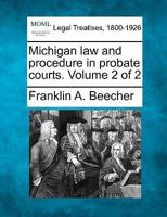 Michigan law and procedure in probate courts. Volume 2 of 2 1240174160 Book Cover