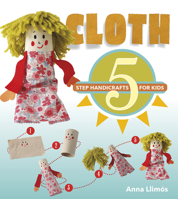 Cloth: 5-Step Handicrafts for Kids 0764356453 Book Cover