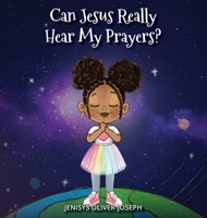 Can Jesus Really Hear My Prayers? B0BH7R2B9S Book Cover