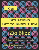 Kids Situations - Get to Know Them: Situations to play among Kids (Truth, Dare and Situations - The Drinking Games) 9363560570 Book Cover