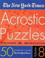 The New York Times Acrostic Puzzles Volume 8 (New York Times Acrostic Puzzles) B000OTLYXY Book Cover