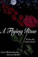 A Flying Rose 1981285024 Book Cover