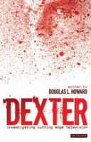 Dexter : Investigating Cutting Edge Television 1848852657 Book Cover