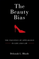 The Beauty Bias: The Injustice of Appearance in Life and Law 0195372875 Book Cover
