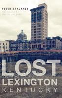 Lost Lexington, Kentucky 1626195994 Book Cover