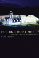 Pushing Our Limits: Insights from Biosphere 2 0816537321 Book Cover