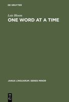 One Word at a Time: The Use of Single Word Utterances Before Syntax 9027933758 Book Cover
