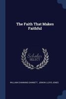 The Faith That Makes Faithful... 1277530653 Book Cover