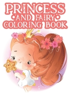 Princess And Fairy Coloring Book: Coloring And Tracing Pages Of Princesses With Mazes For Girls, Lovely Designs And Illustrations To Color B08HTP4NBS Book Cover