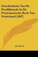 Geschiedenis Van De Predikkunde In De Protestantsche Kerk Van Nederland (1887) 1160097836 Book Cover