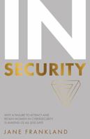 InSecurity: Why a Failure to Attract and Retain Women in Cybersecurity is Making Us All Less Safe 178133269X Book Cover