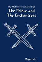 The Akahvin Series Larendriel: The Prince and The Enchantress 1304635813 Book Cover