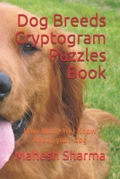 Dog Breeds Cryptogram Puzzles Book: How Much You Know About your Dog 1654002615 Book Cover