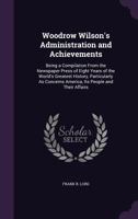 Woodrow Wilson's Administration and Achievements 1523836652 Book Cover