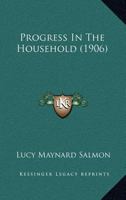 Progress in the Household 1023573881 Book Cover