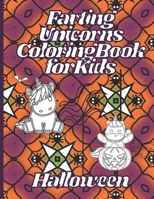 Farting Unicorns Coloring Book For Kids: Halloween Unicorn Coloring Gifts for Kids Ages 4-8 B09GJS2GNX Book Cover