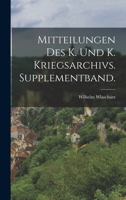 Mitteilungen Des K. Und K. Kriegsarchivs. Supplementband. 1018204261 Book Cover