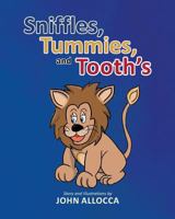 Sniffles, Tummies and Tooth's 1634174704 Book Cover